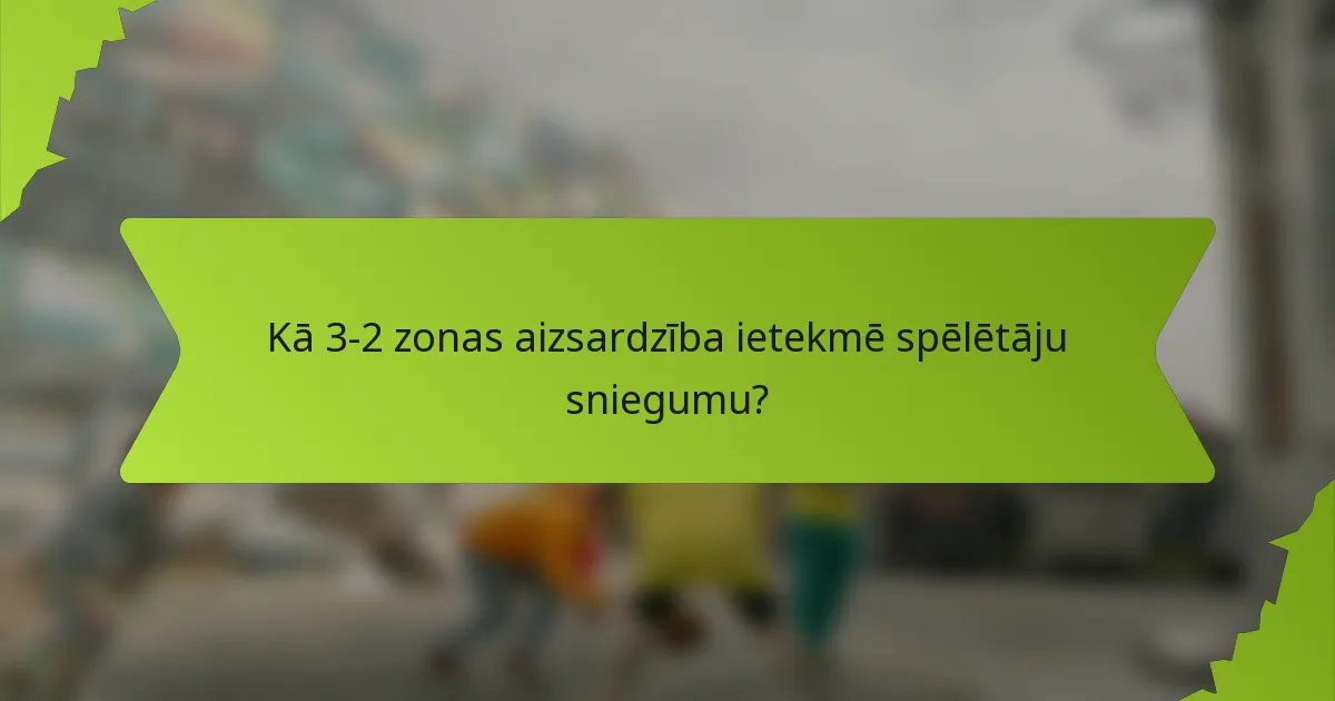 Kā 3-2 zonas aizsardzība ietekmē spēlētāju sniegumu?