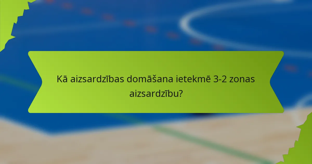 Kā aizsardzības domāšana ietekmē 3-2 zonas aizsardzību?