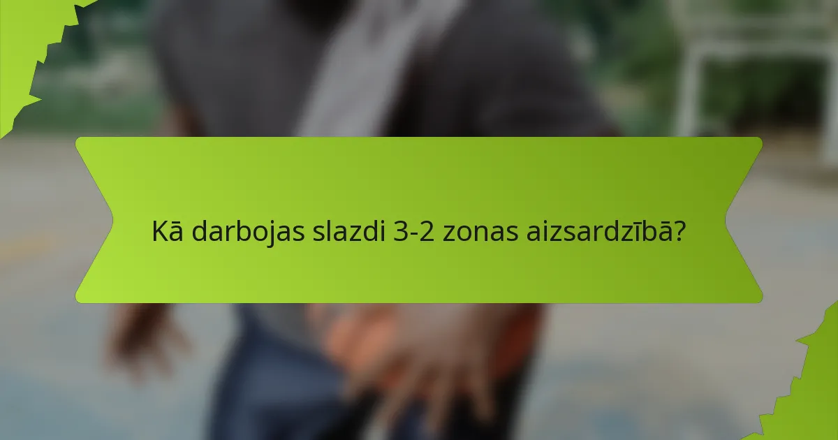 Kā darbojas slazdi 3-2 zonas aizsardzībā?
