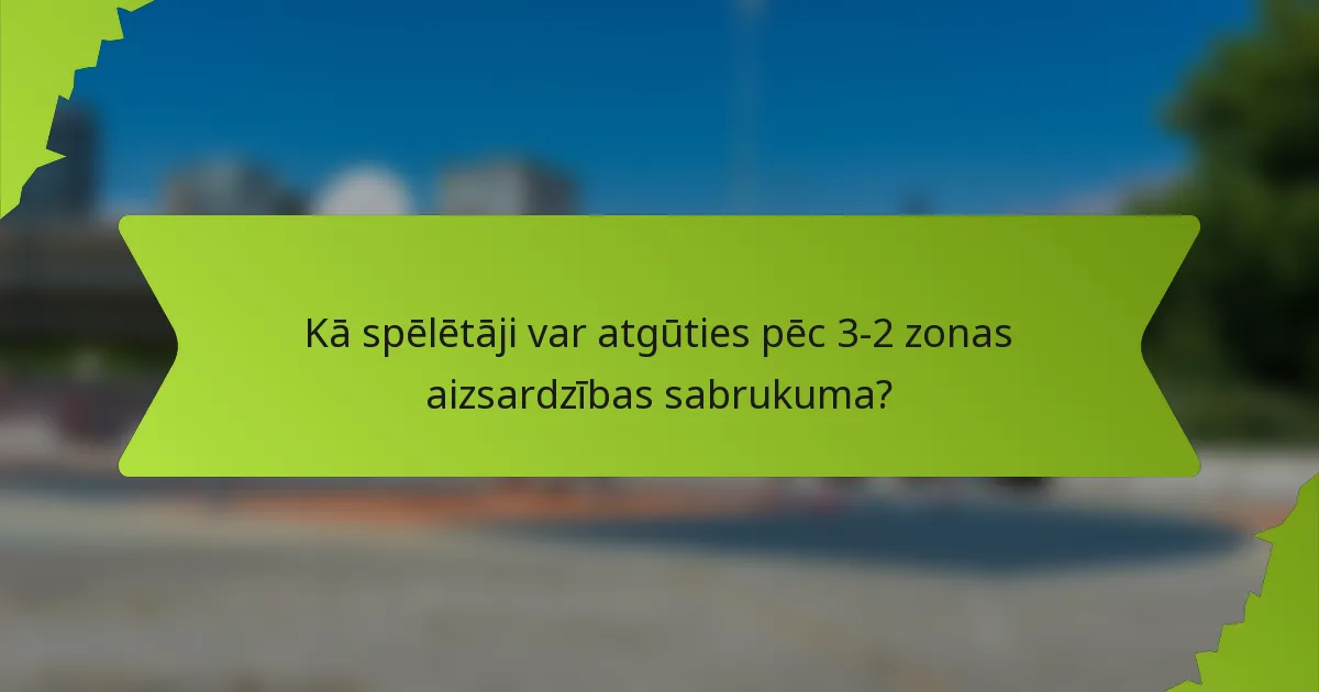 Kā spēlētāji var atgūties pēc 3-2 zonas aizsardzības sabrukuma?